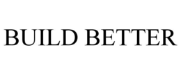 BUILD BETTER trademark
