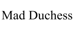 MAD DUCHESS trademark