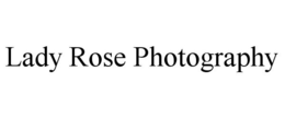 LADY ROSE PHOTOGRAPHY trademark