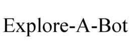 EXPLORE-A-BOT trademark