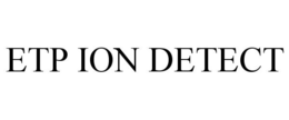 ETP ION DETECT trademark