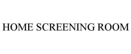 HOME SCREENING ROOM trademark