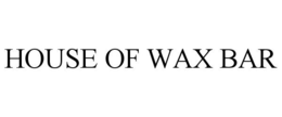 HOUSE OF WAX BAR trademark