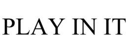 PLAY IN IT trademark