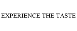 EXPERIENCE THE TASTE trademark