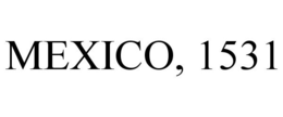 MEXICO, 1531 trademark