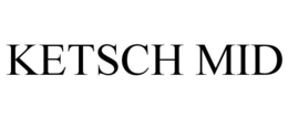 KETSCH MID trademark