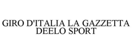 GIRO D'ITALIA LA GAZZETTA DEELO SPORT trademark