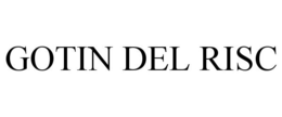 GOTIN DEL RISC trademark