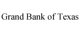 GRAND BANK OF TEXAS trademark