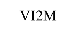 VI2M trademark