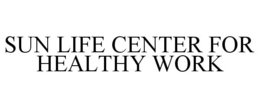 SUN LIFE CENTER FOR HEALTHY WORK trademark