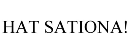 HAT SATIONA! trademark
