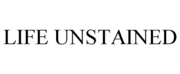 LIFE UNSTAINED trademark