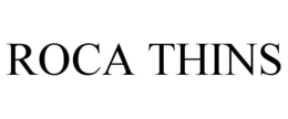 ROCA THINS trademark