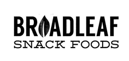 BROADLEAF SNACK FOODS trademark