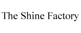 THE SHINE FACTORY trademark