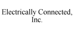 ELECTRICALLY CONNECTED, INC. trademark