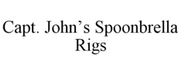 CAPT. JOHN'S SPOONBRELLA RIGS trademark