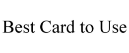 BEST CARD TO USE trademark
