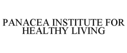 PANACEA INSTITUTE FOR HEALTHY LIVING trademark