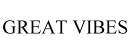GREAT VIBES trademark