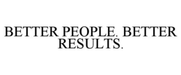 BETTER PEOPLE. BETTER RESULTS. trademark