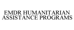 EMDR HUMANITARIAN ASSISTANCE PROGRAMS trademark