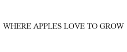 WHERE APPLES LOVE TO GROW trademark