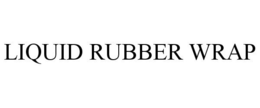 LIQUID RUBBER WRAP trademark