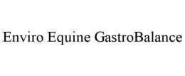 ENVIRO EQUINE GASTROBALANCE trademark