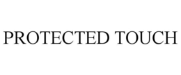 PROTECTED TOUCH trademark
