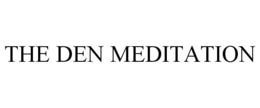 THE DEN MEDITATION trademark