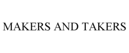 MAKERS AND TAKERS trademark