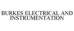 BURKES ELECTRICAL AND INSTRUMENTATION trademark