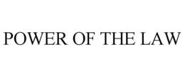 POWER OF THE LAW trademark