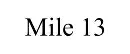 MILE 13 trademark