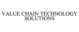 VALUE CHAIN TECHNOLOGY SOLUTIONS trademark