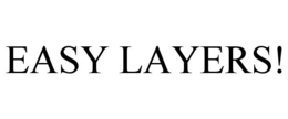 EASY LAYERS! trademark