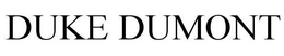 DUKE DUMONT trademark