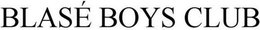BLASÉ BOYS CLUB trademark