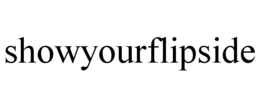 SHOWYOURFLIPSIDE trademark