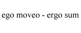 EGO MOVEO - ERGO SUM trademark