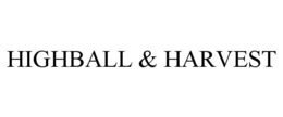 HIGHBALL & HARVEST trademark