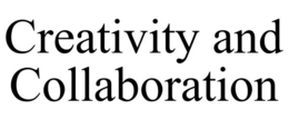 CREATIVITY AND COLLABORATION trademark
