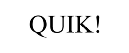 QUIK! trademark