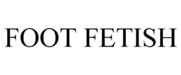 FOOT FETISH trademark