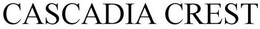 CASCADIA CREST trademark