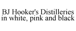 BJ HOOKER'S DISTILLERIES IN WHITE, PINK AND BLACK trademark