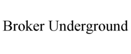 BROKER UNDERGROUND trademark